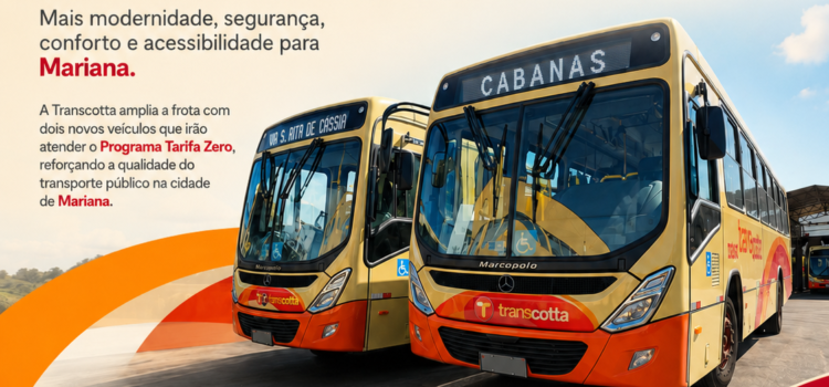 Transcotta amplia frota com dois novos veículos para o programa Tarifa Zero em Mariana Dois novos ônibus modernos da Transcotta para o programa Tarifa Zero em Mariana, indicando as rotas Cabanas e Via S. Rita de Cássia.